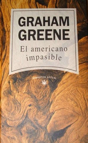 EL AMERICANO IMPASIBLE.. | Graham Greene