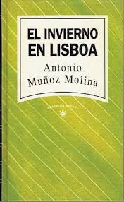 EL INVIERNO EN LISBOA.. | Antonio Muñoz Molina
