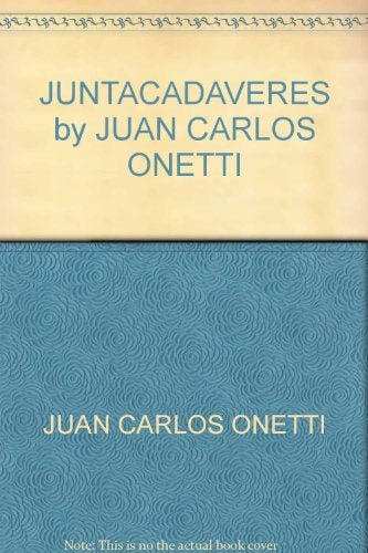 JUNTACADAVERES | JUAN CARLOS ONETTI