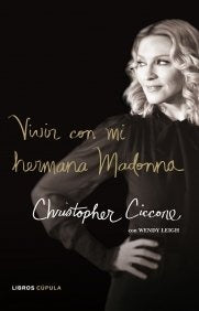 Vivir con mi hermana Madonna | Christopher Ciccone