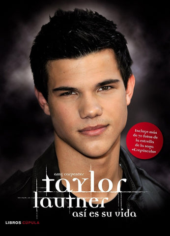 TAYLOR LAUNTNER ASI ES SU VIDA