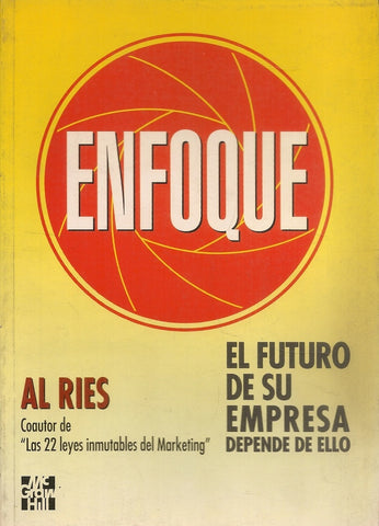 ENFOQUE : EL FUTURO DE SU EMPRESA DEPENDE DE ELLO | Al Ries
