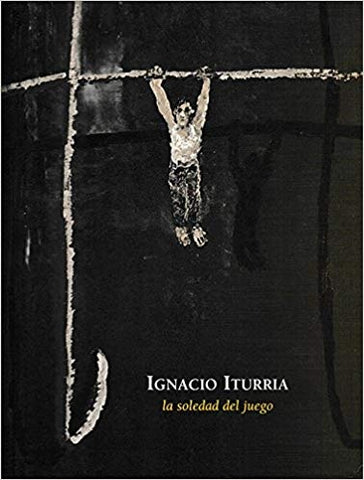 LA SOLEDAD DEL JUEGO  | Igancio  Iturria