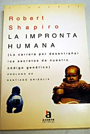 LA IMPRONTA HUMANA.. | Robert J. Shapiro