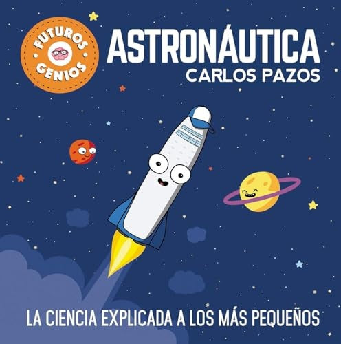 Futuros Genios. Astronautica* | Carlos  Pazos