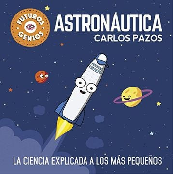 Futuros Genios. Astronautica* | Carlos  Pazos