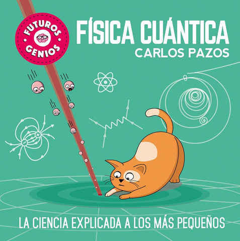 FISICA CUANTICA (FUTUROS GENIOS 4)*.. | Carlos Paz