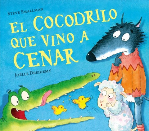 El cocodrilo que vino a cenar  | Steve Smallman