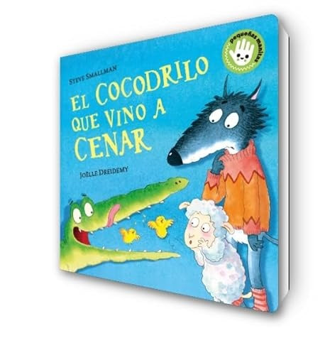 EL COCODRILO QUE VINO A CENAR (PEQUEÑAS MANITAS) * | Steve Smallman