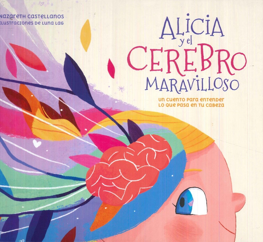 ALICIA Y EL CEREBRO MARAVILLOSO.. | Nazareth  Castellanos