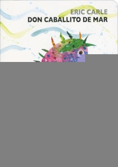 DON CABALLITO DE MAR*.. (transparencias) | Eric Carle