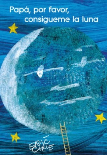 PAPA, POR PAVOR, CONSEGUIME UNA LUNA* (desplegable) | Eric Carle