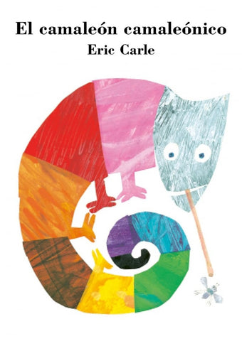 EL CAMALEON CAMALEONICO.. | Eric Carle