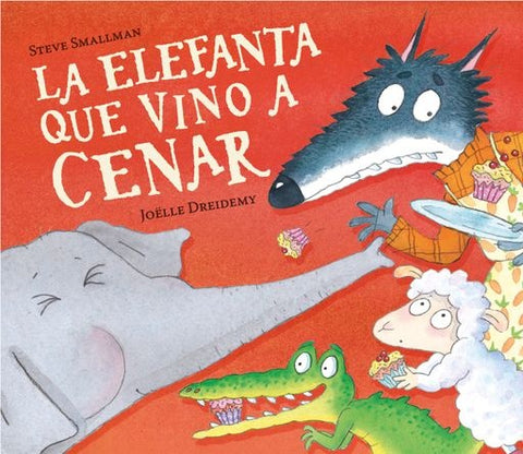 LA ELEFANTA QUE VINO A CENAR (LA OVEJITA QUE VINO A CENAR).. | Steve Smallman