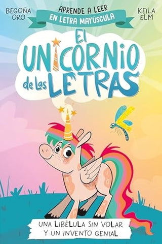 EL UNICORNIO DE LAS LETRAS 1 - UNA LIBELULA SIN VOLAR Y UN INVENT O GENIAL.. | Begoña Oro