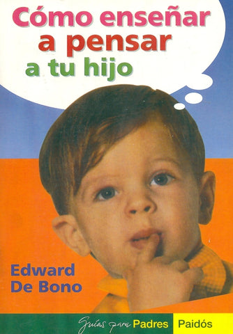 CÓMO ENSEÑAR A PENSAR A TU HIJO.. | Edward De Bono