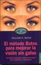 El método Bates para mejorar la visión sin gafas: un método comprobado, escrito por el doctor que lo | Bates-Martínez de Lapera