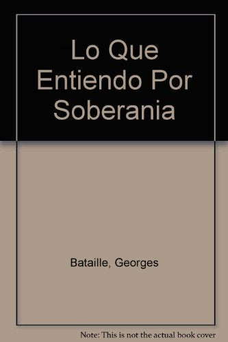 Lo que entiendo por soberanía | Bataille-Sánchez Orozco
