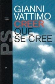 CREER QUE SE CREE.. | Gianni Vattimo