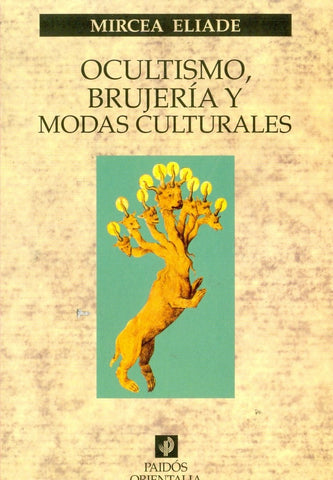OCULTISMO, BRUJERIA Y MODAS CULTURALES.. | Mircea Elíade