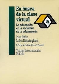 En busca de la clase virtual: la educación en la sociedad de la información | Tiffin-Rajasingahan-Barajas García