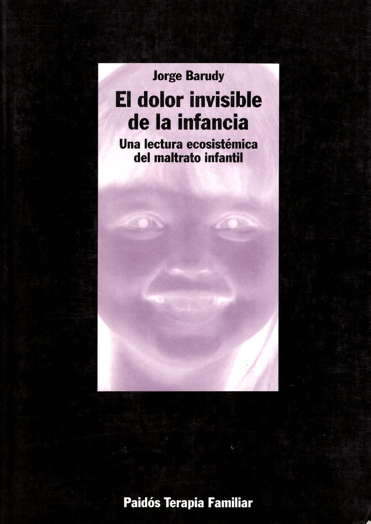 El dolor invisible de la infancia: una lectura ecosistemática del maltrato infantil | Jorge Barudy Labrín