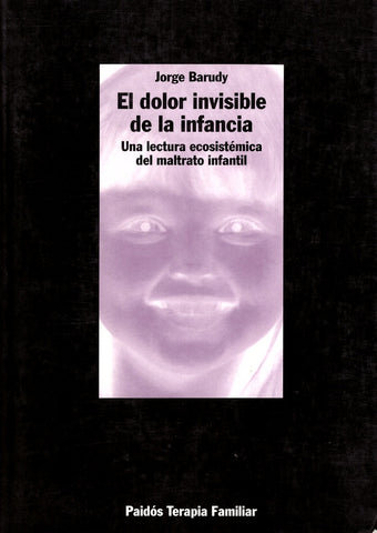 El dolor invisible de la infancia: una lectura ecosistemática del maltrato infantil | Jorge Barudy Labrín