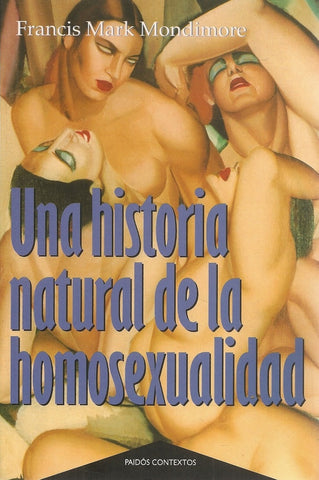 UNA HISTORIA NATURAL DE LA HOMOSEXUALIDAD.. | Francis Mark Mondimore