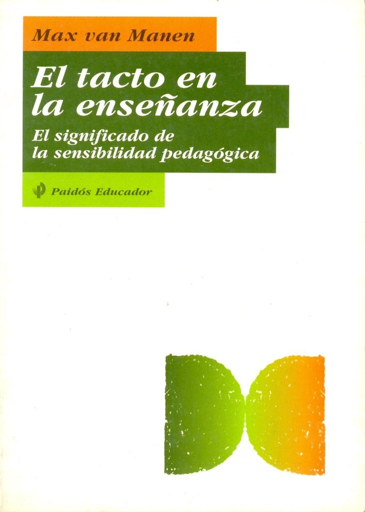 El tacto en la enseñanza: el significado de la sensibilidad pedagógica | Van Manen-Sanz Aisa