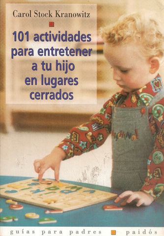 101 actividades para entretener a tu hijo en lugares cerrados | Kranowitz-Sánchez Millet