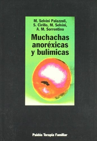 Muchachas anoréxicas y bulímicas: la terapia familiar | Selvini Palazzoli-Cirillo-Gentile Vitale