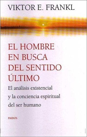 EL HOMBRE EN BUSCA DEL SENTIDO ULTIMO  | Viktor E. Frankl