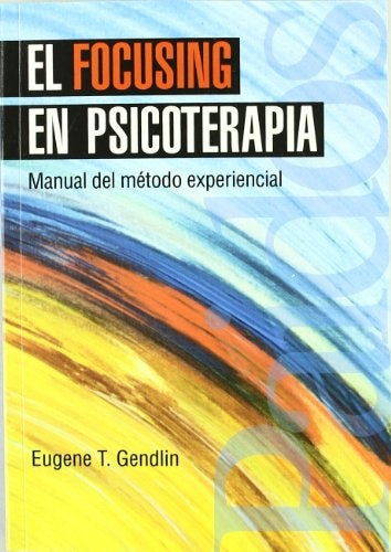 EL FOCUSIN EN PSICOTERAPIA.. | T. Eugene Gendlin