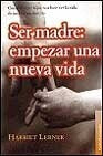 SER MADRE: EMPEZAR UNA NUEVA VIDA.. | Harriet Lerner