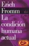 La Condicion Humana Actual / The Present Human Condition (Biblioteca Erich Fromm) (Spanish Edition) | Erich Fromm