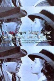 Cómo crear personajes inolvidables, guía práctica para el desarrollo de personajes en cien, televisi | Seger-Domínguez Medina
