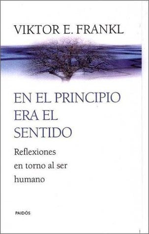 EN EL PRINCIPIO ERA EL SENTIDO* | Viktor Emil Frankl