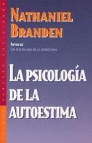LA PSICOLOGÍA DE LA AUTOESTIMA... | NATHANIEL BRANDEN