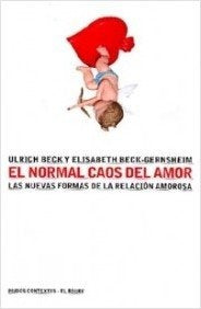 El normal caos del amor / The Normal Chaos of Love: Las nuevas formas de la relacion amorosa / The n | Beck, Beck-Gernsheim