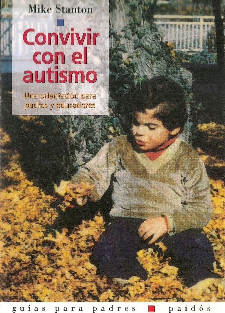 Convivir con el autismo: Una orientacion para padres y educadores (Guia Para Padres Paidos) (Spanish | Mike Stanton