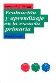 Evaluacion Y Aprendizaje En La Escuela Primaria (Spanish Edition) | E.C. Wragg