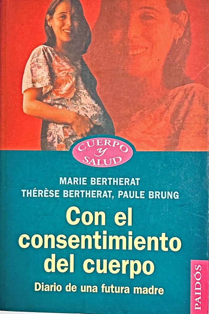 CON EL CONSENTIEMIENTO DEL CUERPO.. | Marie Bertherat