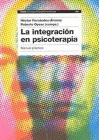 La integración en psicoterapia. Manual práctico | Fernández Álvarez, Opazo