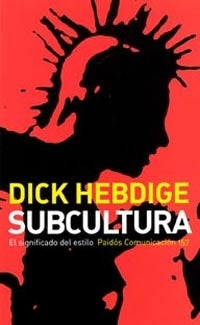 SUBCULTURA: EL SIGNIFICADO DEL ESTILO.. | Dick Hebdige