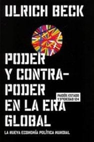 PODER Y CONTRAPODER EN LA ERA GLOBAL.. | Ulrich Beck
