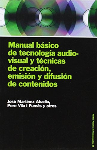 Manual Basico De Tecnologia Audiovisual Y Tecnicas De Creacion, Emision Y Difusion De Contenidos / B | Abadia, FumÃ s