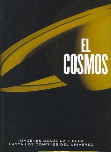 El Cosmos/The Cosmos: Imagenes de la Tierra Hasta los Confines del Universo / Images from the Earth