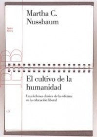 El Cultivo De La Humanidad / Cultivating Humanity: Una defensa clasica de la reforma en la educacion | Martha Nussbaum