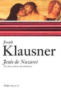 JESÚS DE NAZARET SU VIDA, SU ÉPOCA, SUS ENSEÑANZAS.. | Joseph Klausner