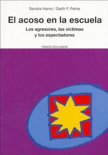 El acoso en la escuela/ Bullying in the School: los agresores, las victimas y los espectadores/ The  | Harris, Petrie